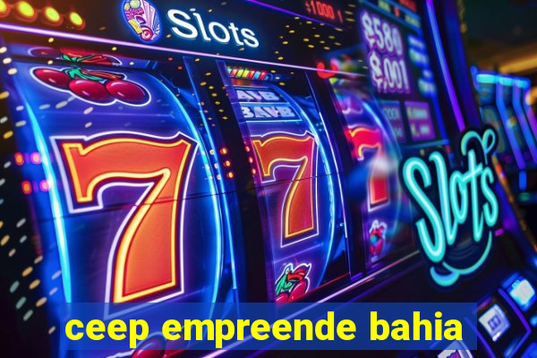 ceep empreende bahia